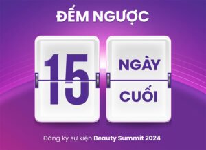 ĐẾM NGƯỢC 15 NGÀY – SỰ KIỆN BEAUTY SUMMIT SẼ CHÍNH THỨC ĐÓNG CỔNG ĐĂNG KÝ!