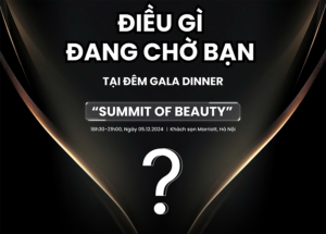 Hé lộ những điểm nhấn đặc biệt tại đêm GALA DINNER “Summit Of Beauty”