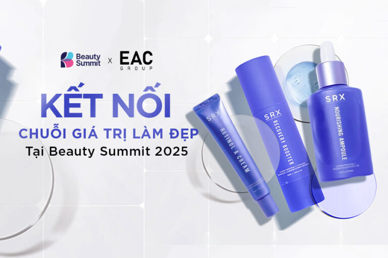 EAC – Kết nối chuỗi giá trị làm đẹp tại Beauty Summit 2025 