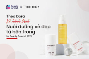 Theo Dora – Giải pháp chăm sóc da toàn diện tại Beauty Summit 2025 
