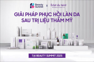 Éclat du Teint – Giải pháp phục hồi làn da sau trị liệu thẩm mỹ tại Beauty Summit 2025  