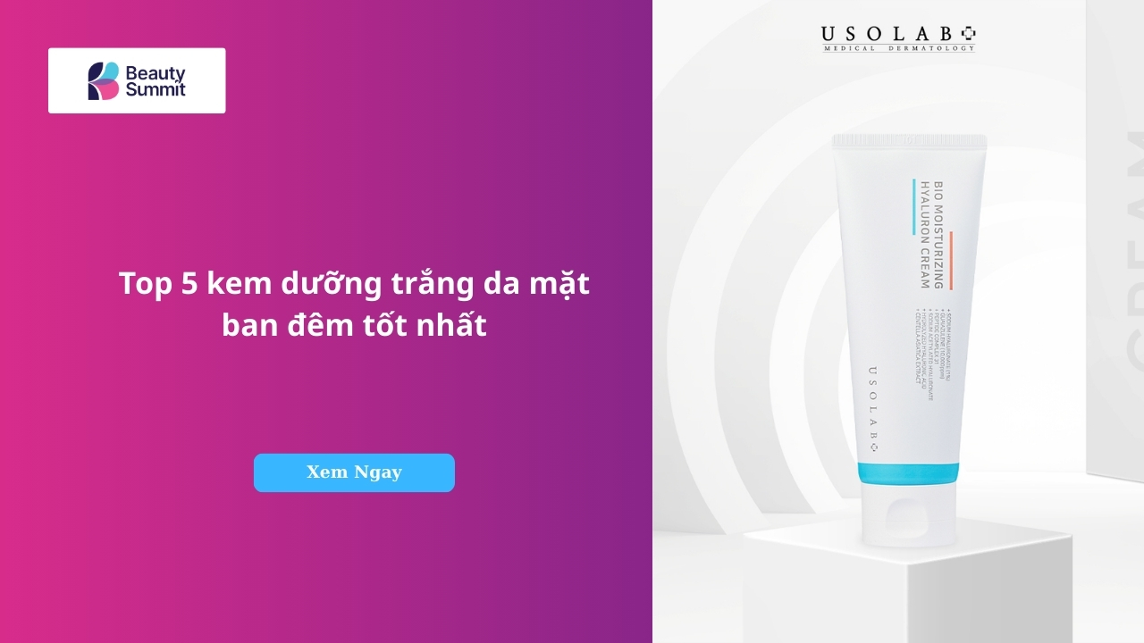Top 5 kem dưỡng trắng da mặt ban đêm tốt nhất