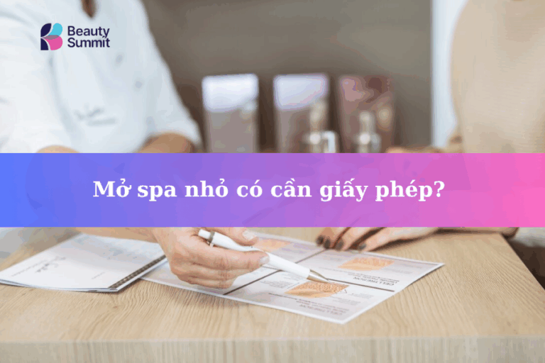 Mở spa nhỏ có cần giấy phép? Thủ tục A-Z cho người mới