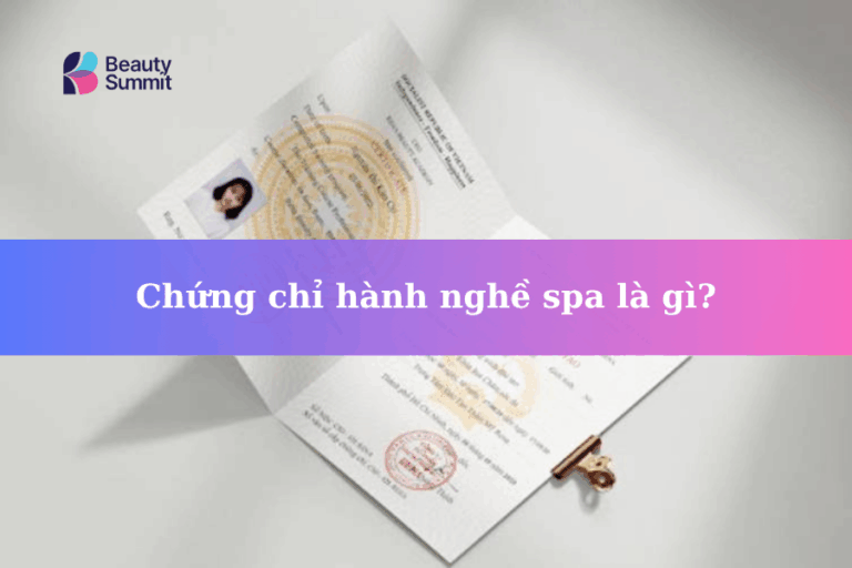 Chứng chỉ hành nghề spa: Điều kiện, thủ tục & địa điểm học