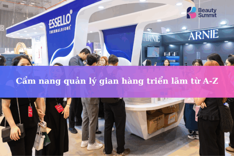 Cẩm nang quản lý gian hàng triển lãm làm đẹp chuyên nghiệp từ A–Z