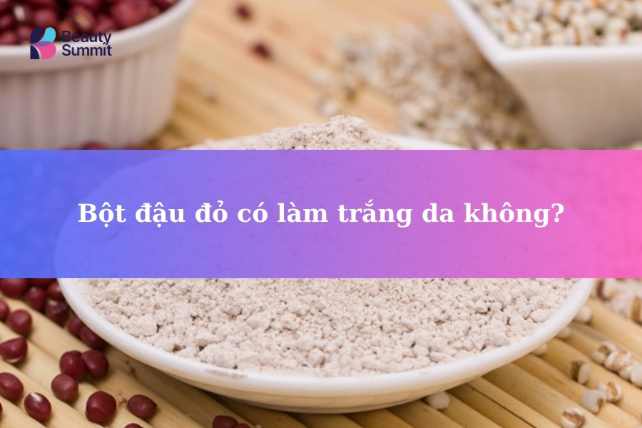 Bột đậu đỏ có làm trắng da không? Thời gian bao lâu?