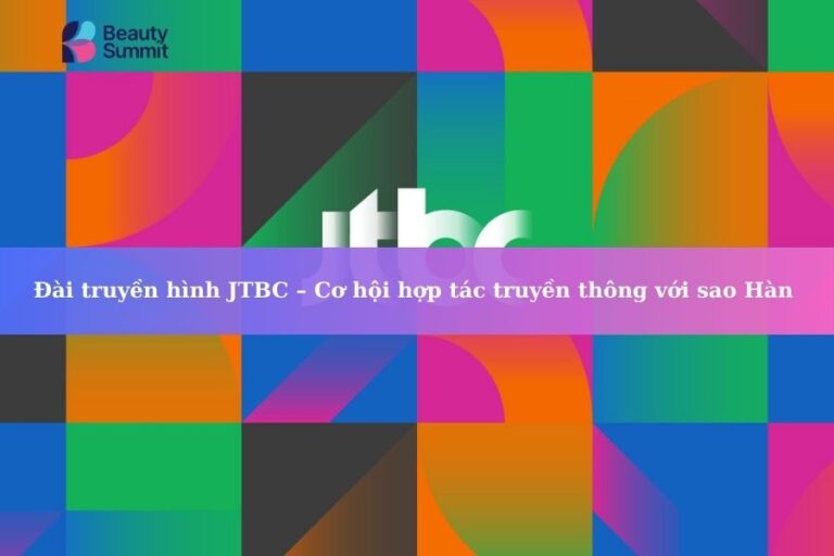 Đài truyền hình JTBC – Cơ hội hợp tác truyền thông với Sao Hàn 