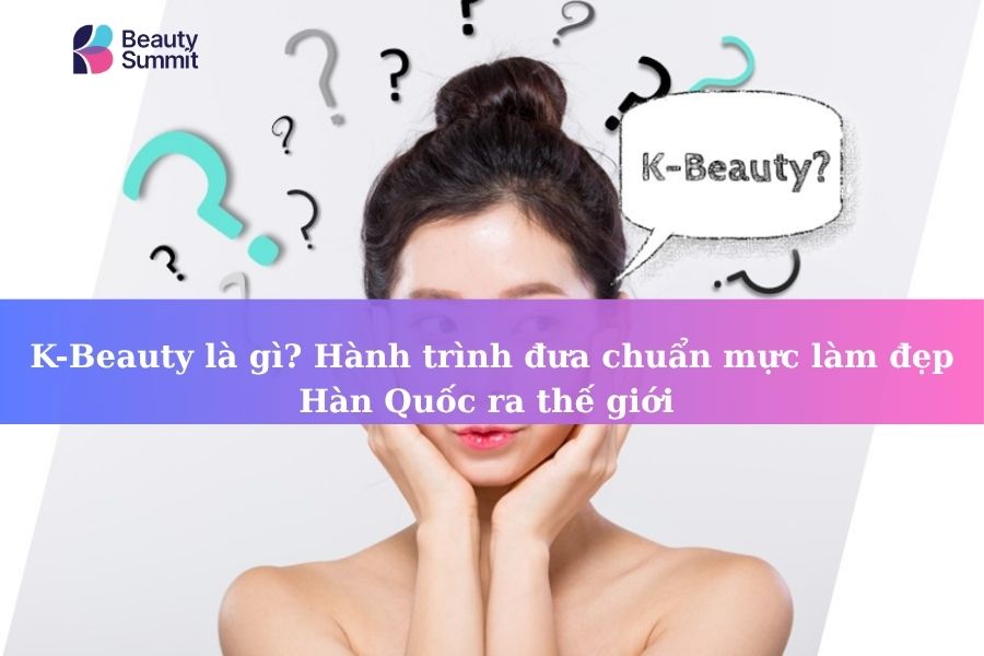 K-Beauty là gì? Quy trình & 7 Brand K Beauty nổi tiếng