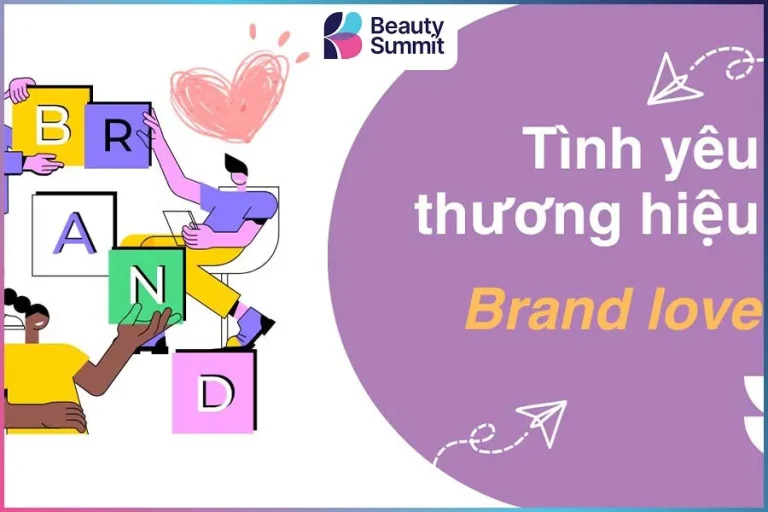 Brand love là gì​? 6 Ví dụ về tình yêu thương hiệu nổi bật