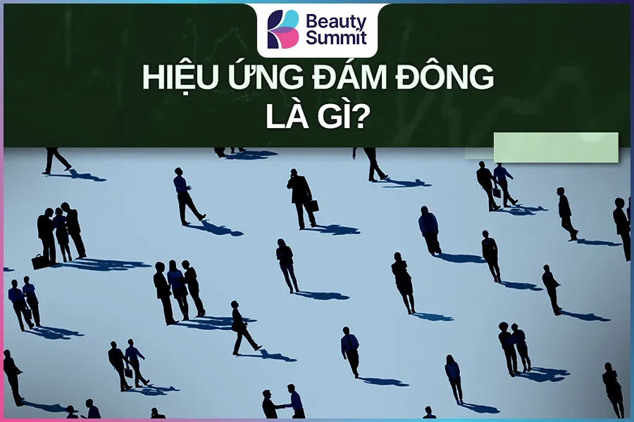 Những cách tận dụng hiệu ứng đám đông & Sai lầm cần tránh